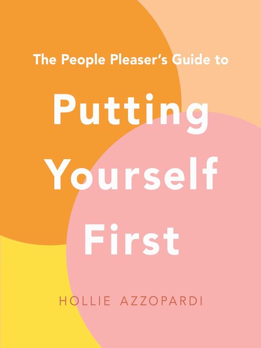 Title details for The People Pleaser's Guide to Putting Yourself First by Hollie Azzopardi - Available